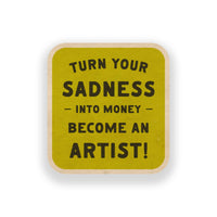 Turn Your Sadness Vinyl Sticker