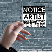 Artist Does Not Work For Free Vinyl Sticker