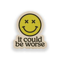 It Could Be Worse Vinyl Sticker