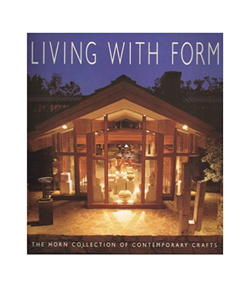 Living with Form: The Horn Collection of Contemporary Crafts