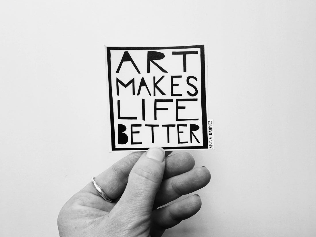 Art Makes Life Better Sticker