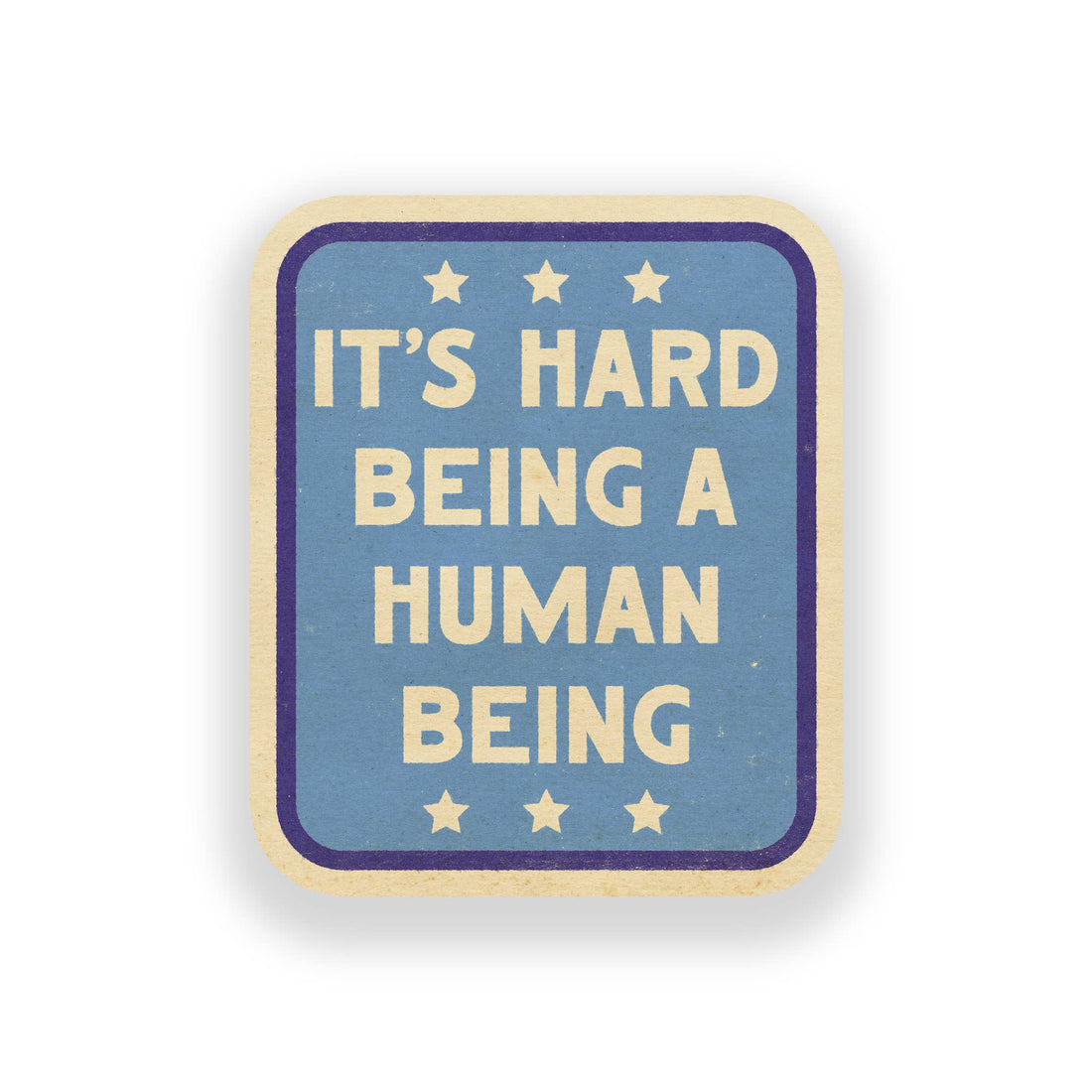 It's Hard Being A Human Being Vinyl Sticker