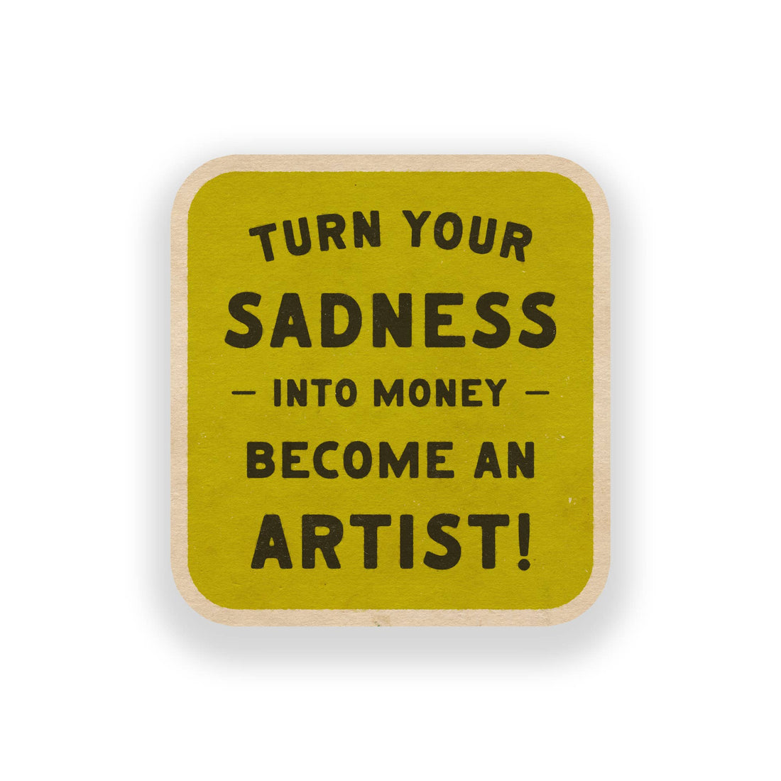 Turn Your Sadness Vinyl Sticker