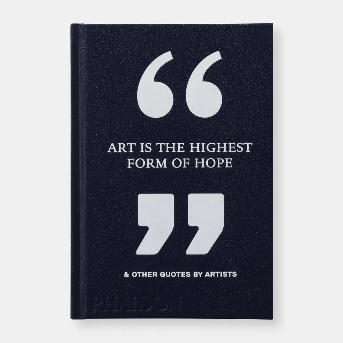 Art Is The Highest Form Of Hope & Other Quotes By Artists