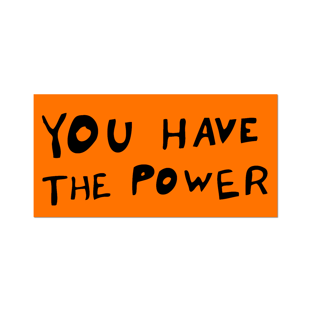 You Have The Power Sticker by Sam Durant