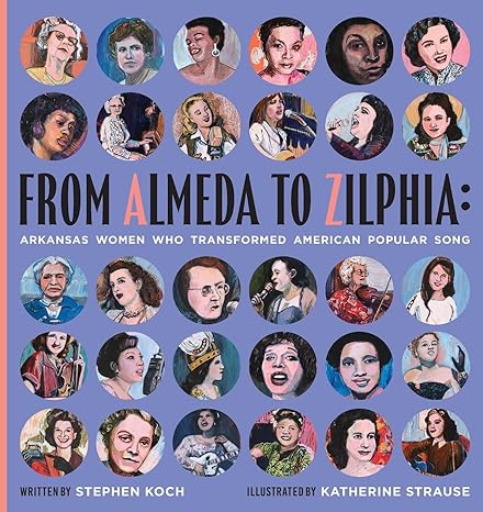 From Almeda to Zilphia: Arkansas Women Who Transformed American Popular Song - Signed Edition