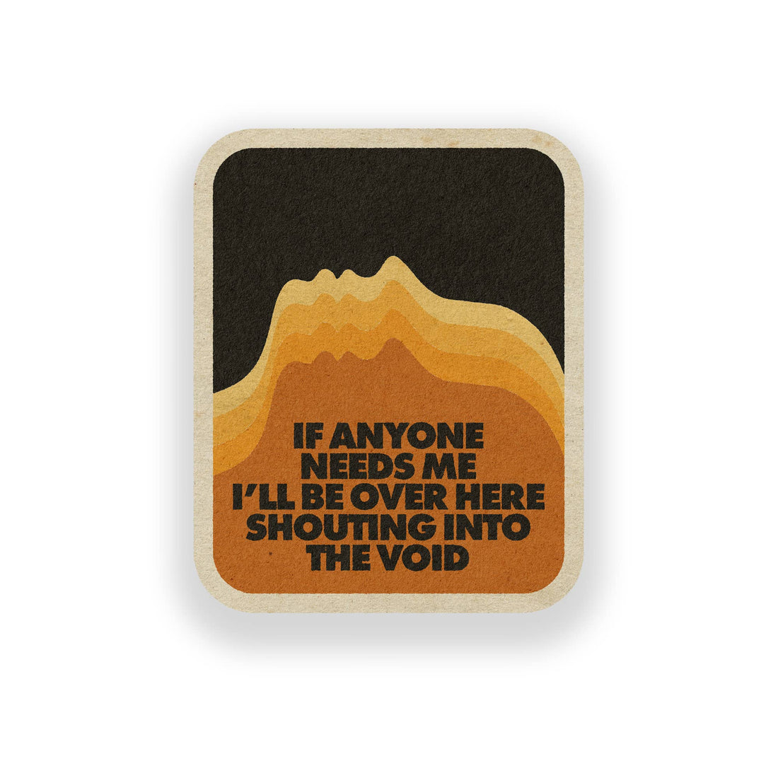 Shouting Into The Void Vinyl Sticker