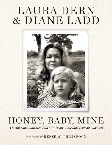 Honey Baby Mine: A Mother and Daughter Talk Life, Death, Love (and Banana Pudding)