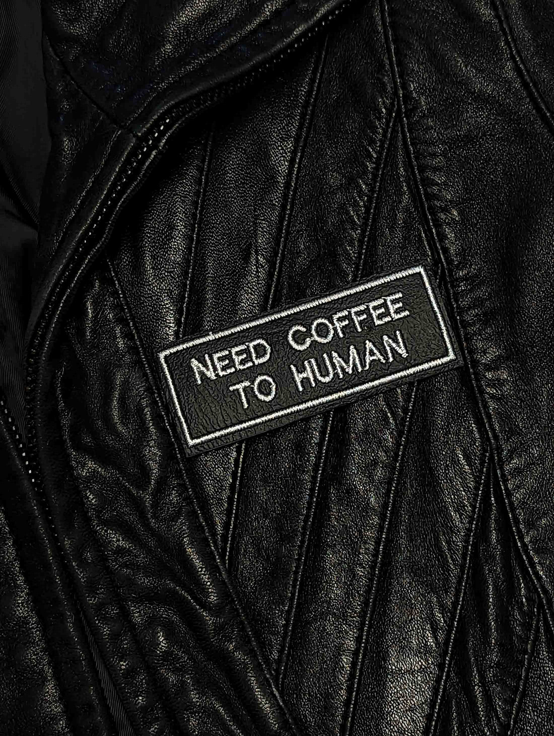 Need Coffee To Human Embroidered Iron-On Patch