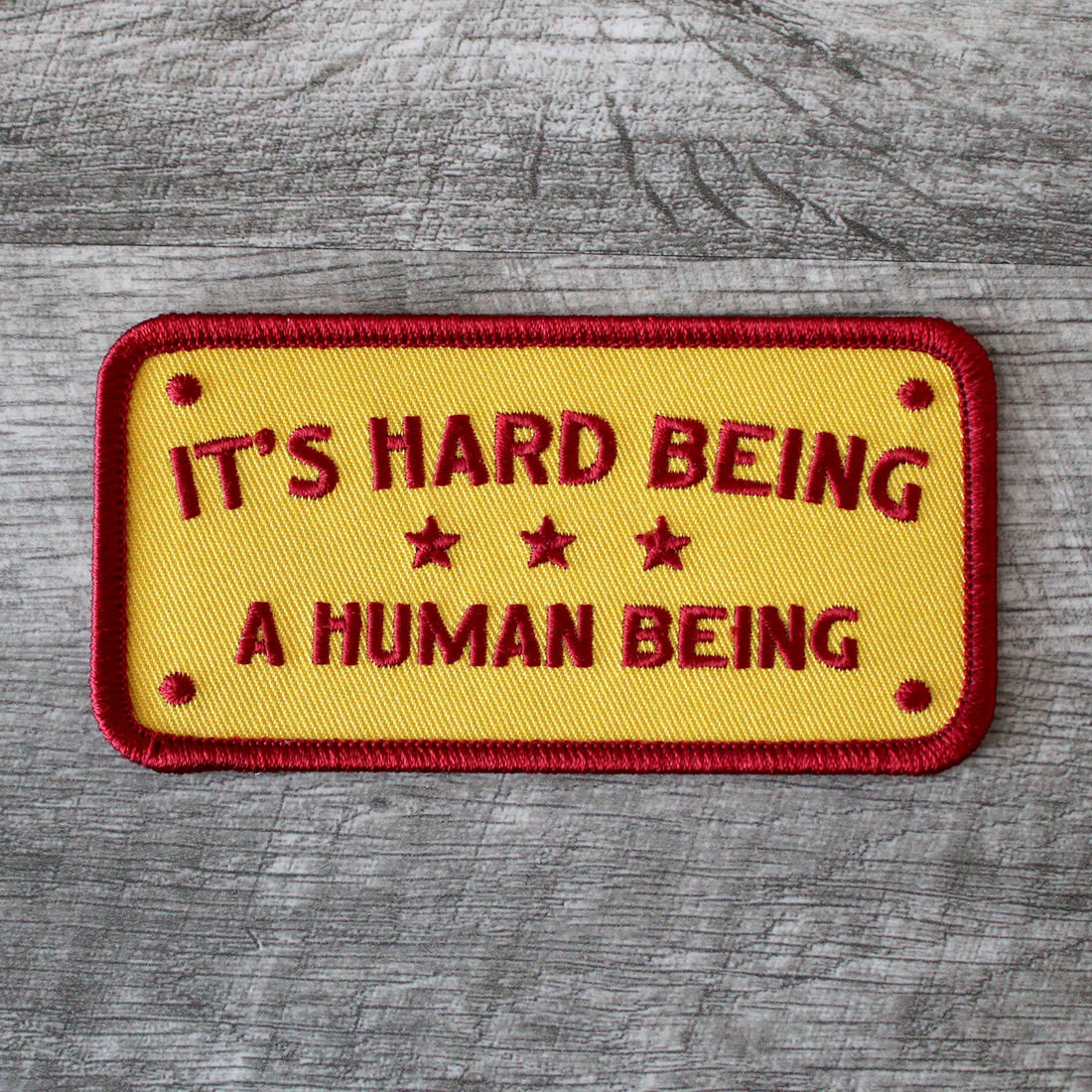 It's Hard Being A Human Being Embroidered Patch