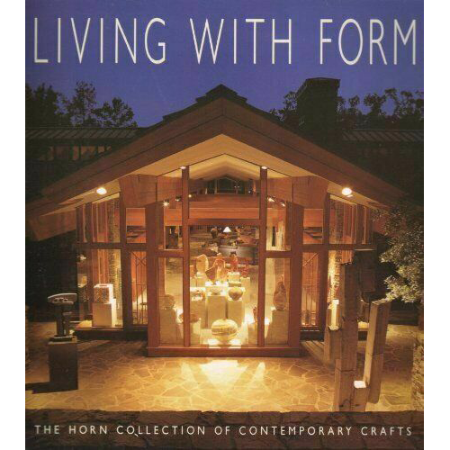 Living With Form: The Horn Collection of Contemporary Crafts