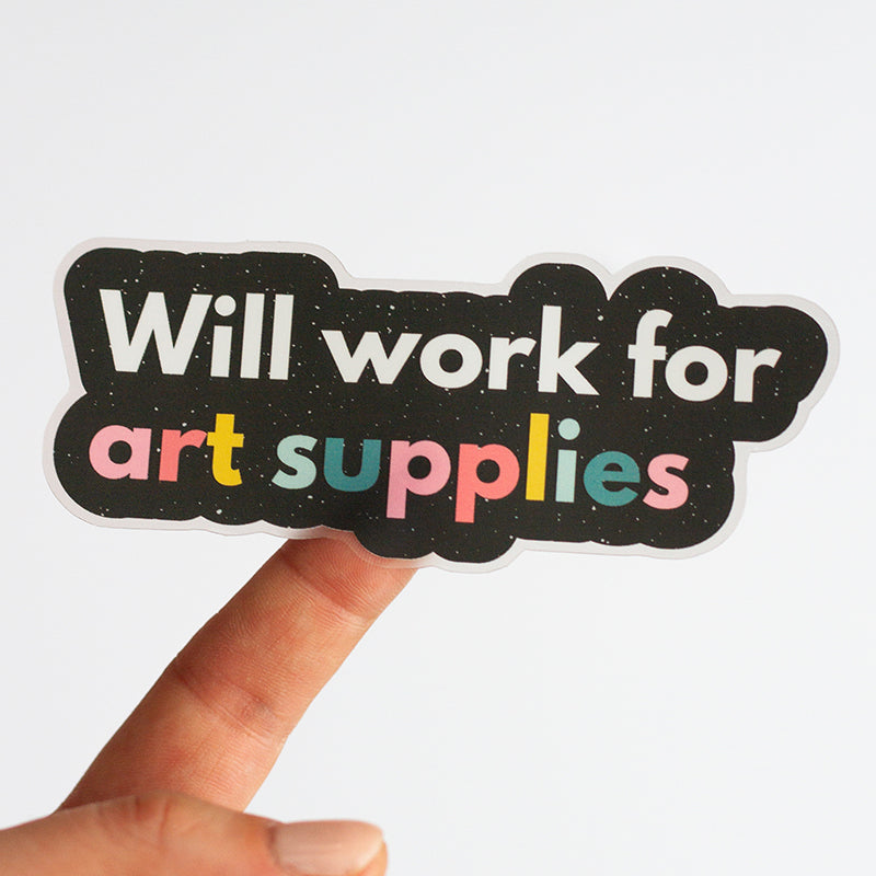 Will work for art supplies Sticker