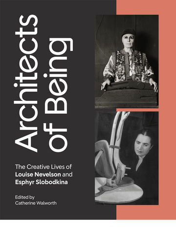 PREORDER: Architects of Being: The Creative Lives of Louise Nevelson and Esphyr Slobodkina