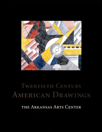 20th Century American Drawings from the Arkansas Arts Center Foundation Collection